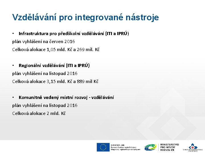 Vzdělávání pro integrované nástroje • Infrastruktura pro předškolní vzdělávání (ITI a IPRÚ) plán vyhlášení