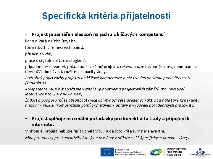 Specifická kritéria přijatelnosti • Projekt je zaměřen alespoň na jednu z klíčových kompetencí: komunikace