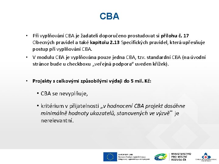 CBA • Při vyplňování CBA je žadateli doporučeno prostudovat si přílohu č. 17 Obecných