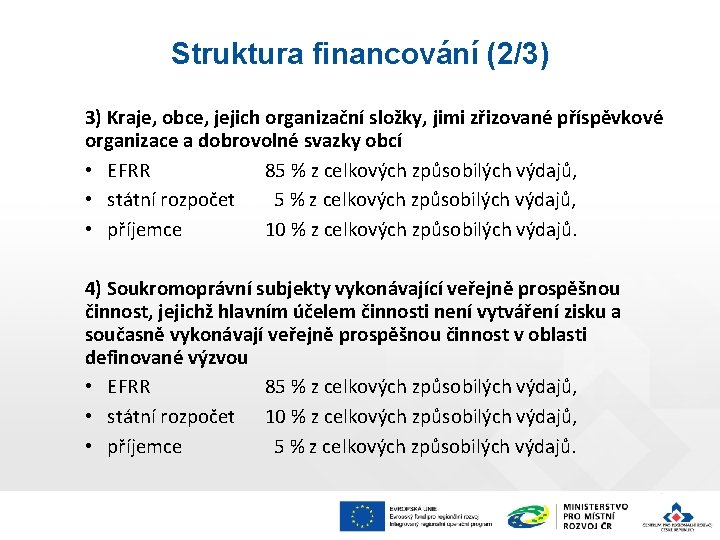 Struktura financování (2/3) 3) Kraje, obce, jejich organizační složky, jimi zřizované příspěvkové organizace a