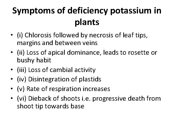 Symptoms of deficiency potassium in plants • (i) Chlorosis followed by necrosis of leaf