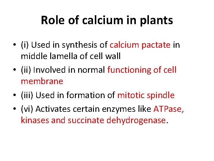 Role of calcium in plants • (i) Used in synthesis of calcium pactate in