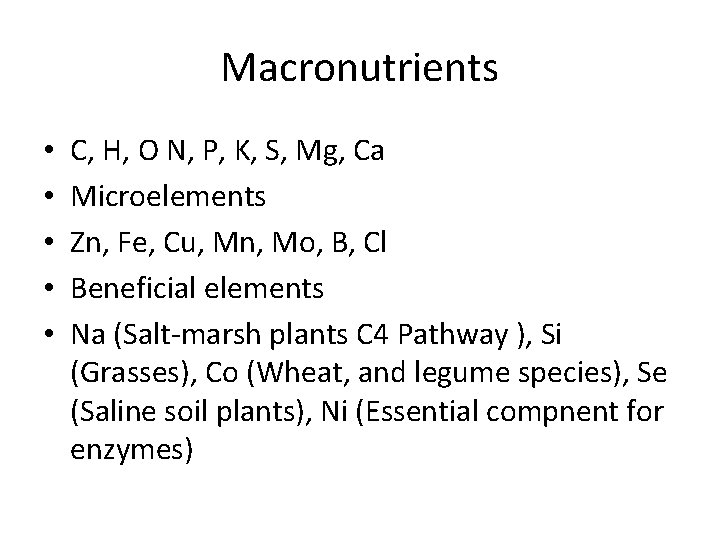 Macronutrients • • • C, H, O N, P, K, S, Mg, Ca Microelements