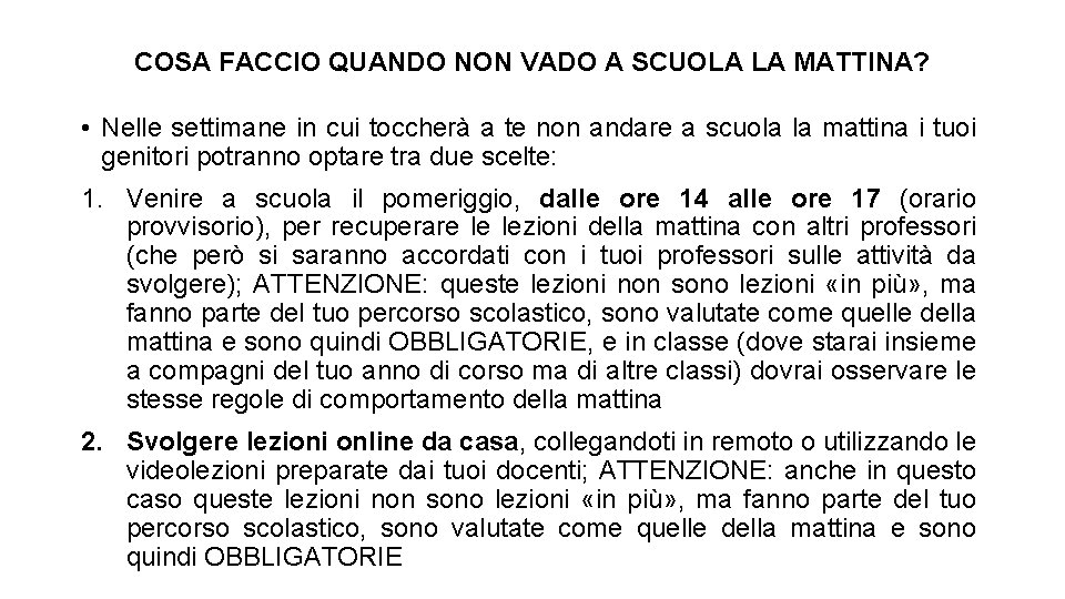 COSA FACCIO QUANDO NON VADO A SCUOLA LA MATTINA? • Nelle settimane in cui