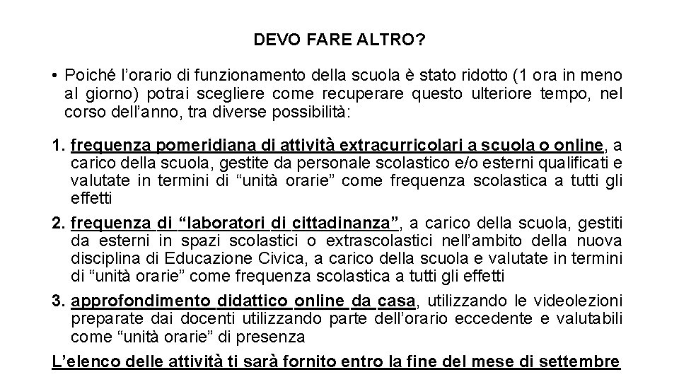 DEVO FARE ALTRO? • Poiché l’orario di funzionamento della scuola è stato ridotto (1