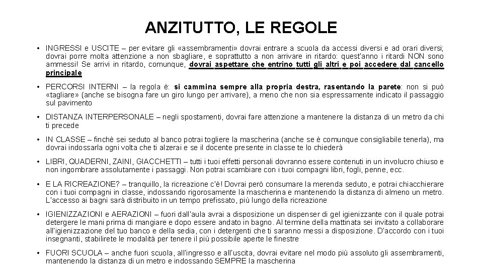 ANZITUTTO, LE REGOLE • INGRESSI e USCITE – per evitare gli «assembramenti» dovrai entrare