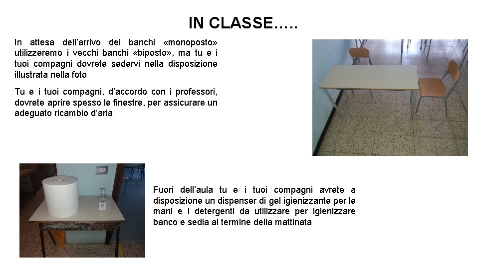 IN CLASSE…. . In attesa dell’arrivo dei banchi «monoposto» utilizzeremo i vecchi banchi «biposto»