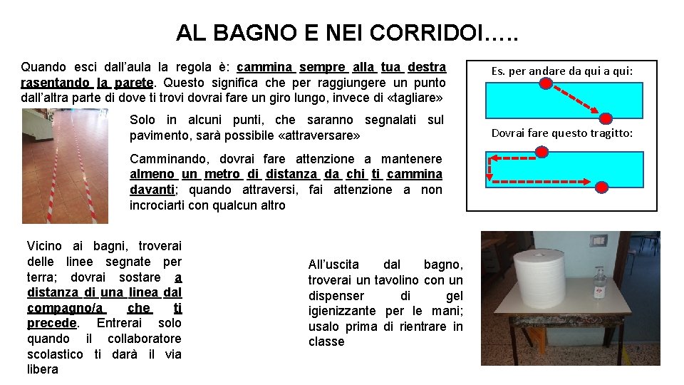 AL BAGNO E NEI CORRIDOI…. . Quando esci dall’aula la regola è: cammina sempre