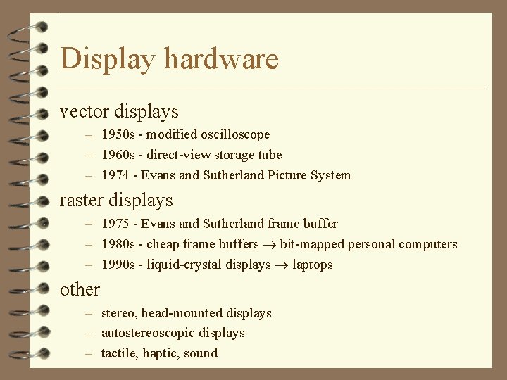 Display hardware vector displays – 1950 s - modified oscilloscope – 1960 s -