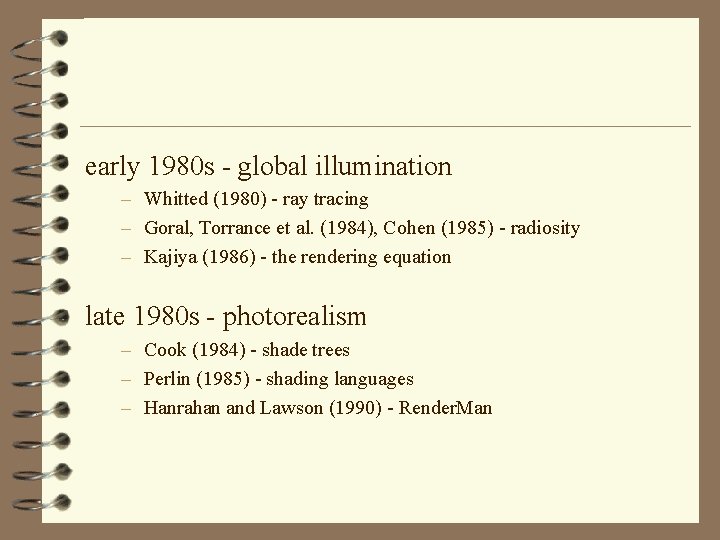 early 1980 s - global illumination – Whitted (1980) - ray tracing – Goral,