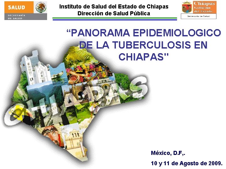 Instituto de Salud del Estado de Chiapas Dirección de Salud Pública “PANORAMA EPIDEMIOLOGICO DE