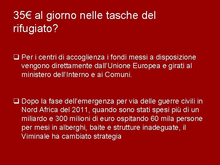 35€ al giorno nelle tasche del rifugiato? q Per i centri di accoglienza i