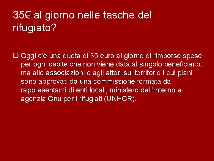 35€ al giorno nelle tasche del rifugiato? q Oggi c’è una quota di 35