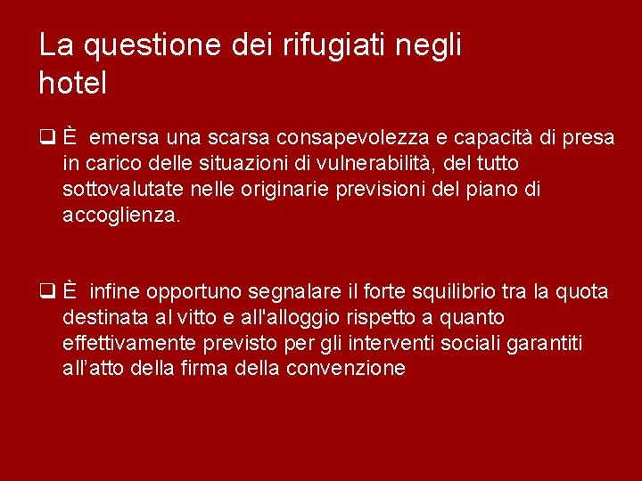 La questione dei rifugiati negli hotel q È emersa una scarsa consapevolezza e capacità