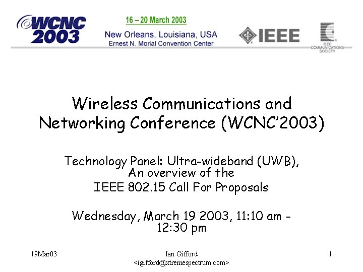 Wireless Communications and Networking Conference (WCNC’ 2003) Technology Panel: Ultra-wideband (UWB), An overview of