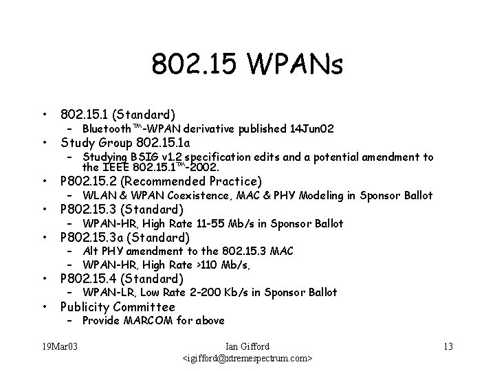 802. 15 WPANs • 802. 15. 1 (Standard) • Study Group 802. 15. 1