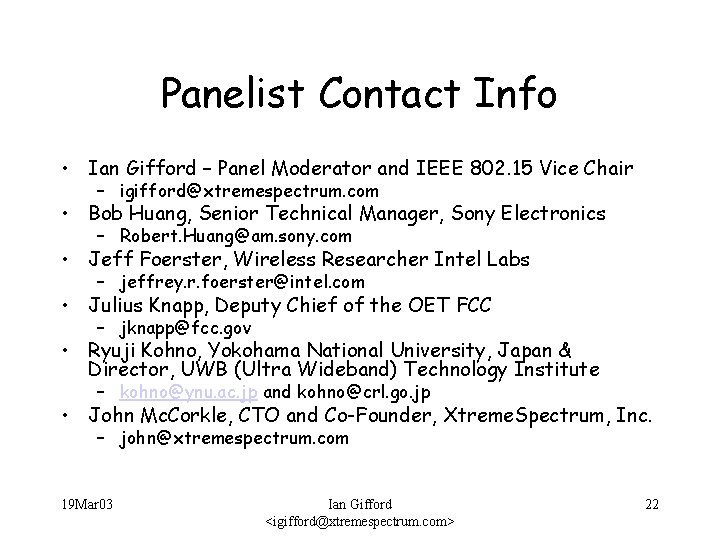 Panelist Contact Info • Ian Gifford – Panel Moderator and IEEE 802. 15 Vice