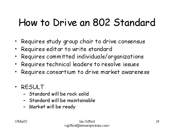 How to Drive an 802 Standard • • • Requires study group chair to