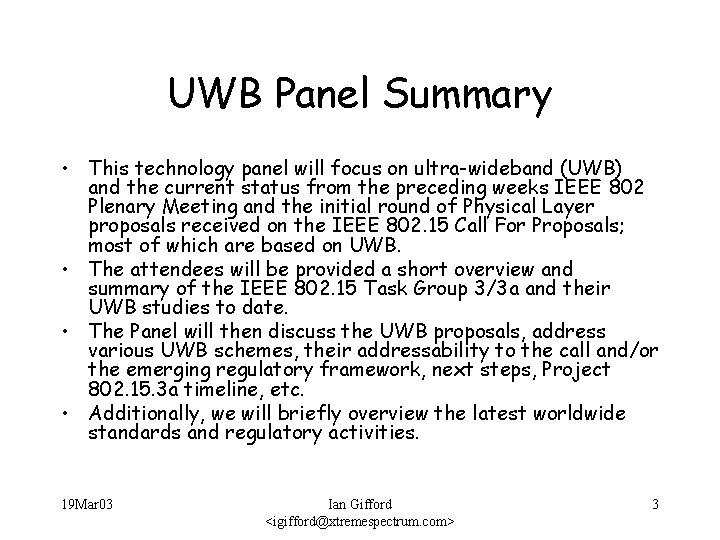 UWB Panel Summary • This technology panel will focus on ultra-wideband (UWB) and the