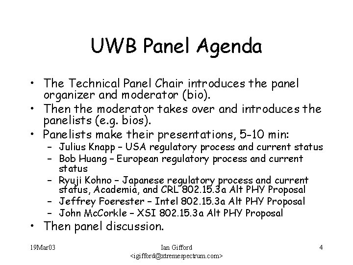 UWB Panel Agenda • The Technical Panel Chair introduces the panel organizer and moderator