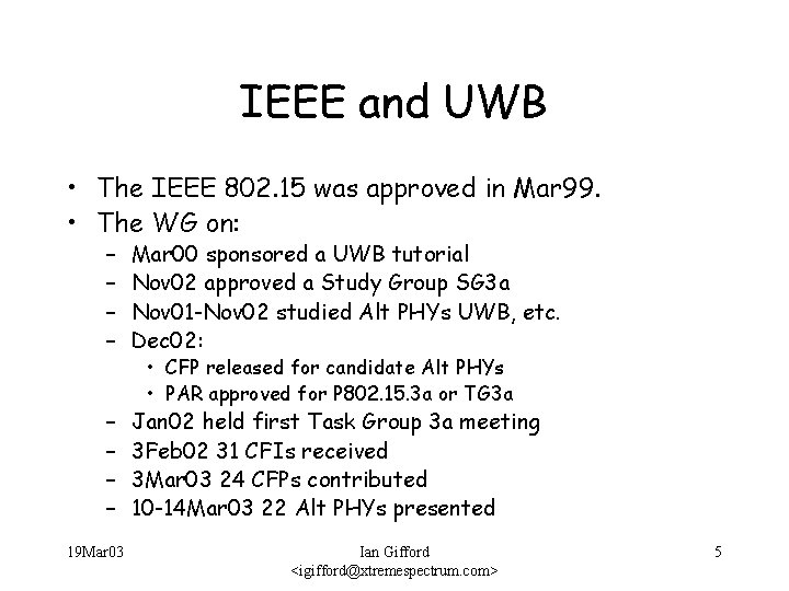 IEEE and UWB • The IEEE 802. 15 was approved in Mar 99. •