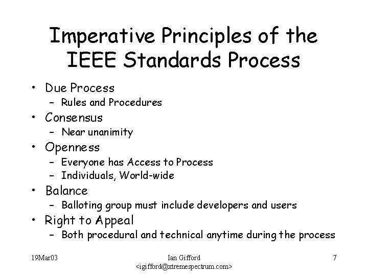 Imperative Principles of the IEEE Standards Process • Due Process – Rules and Procedures