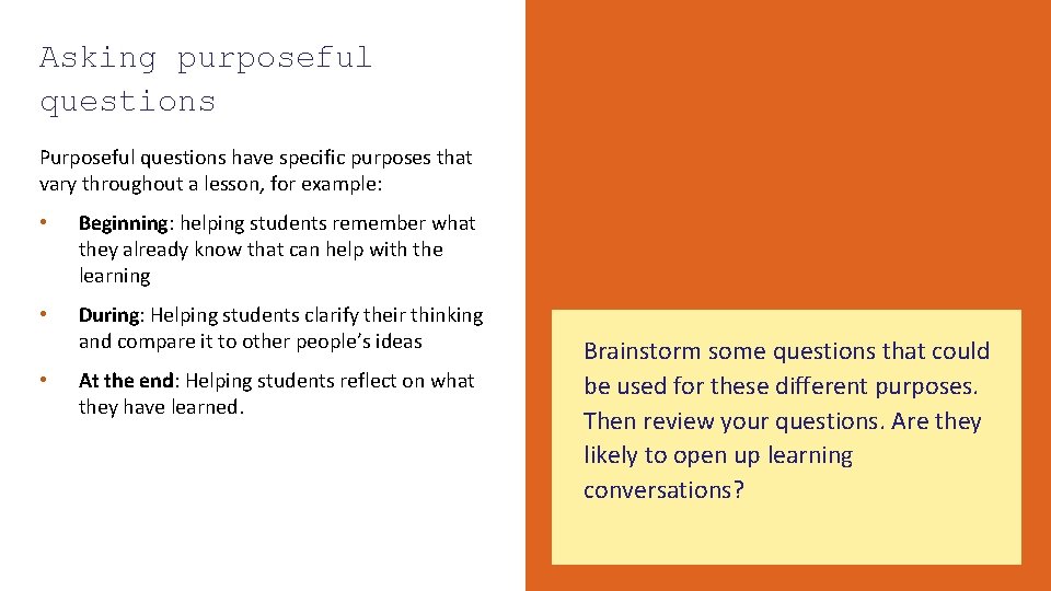 Asking purposeful questions Purposeful questions have specific purposes that vary throughout a lesson, for