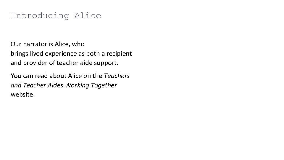 Introducing Alice Our narrator is Alice, who brings lived experience as both a recipient