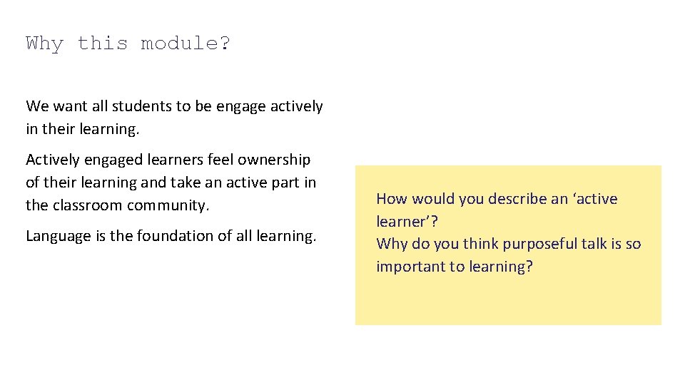 Why this module? We want all students to be engage actively in their learning.
