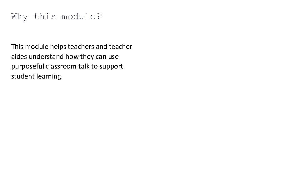 Why this module? This module helps teachers and teacher aides understand how they can