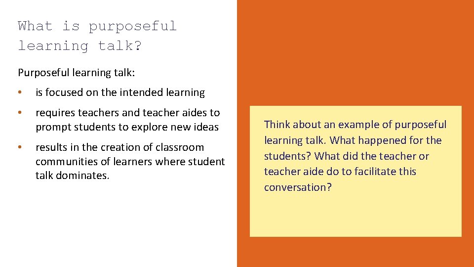 What is purposeful learning talk? Purposeful learning talk: • is focused on the intended