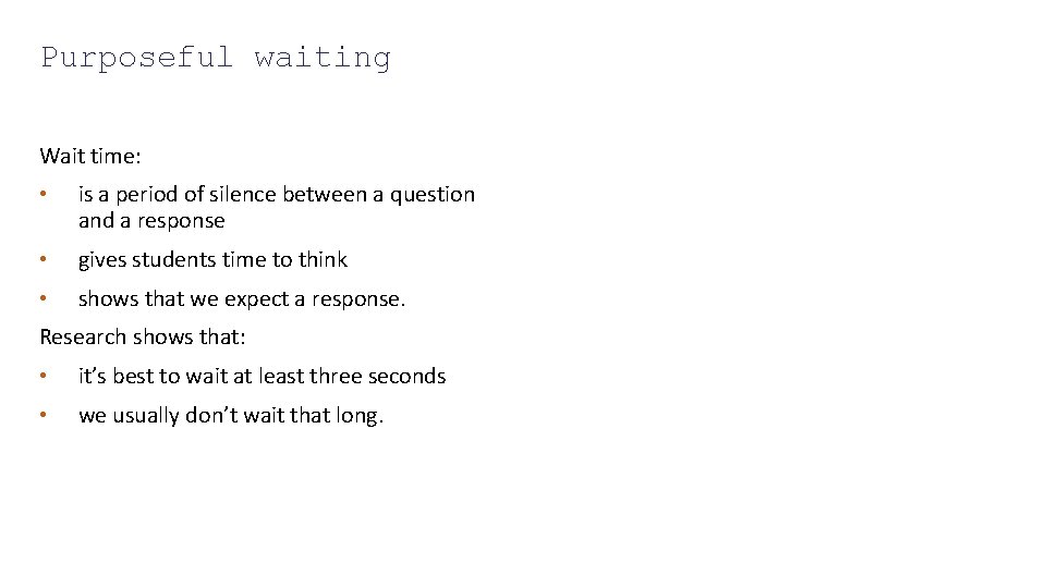 Purposeful waiting Wait time: • is a period of silence between a question and