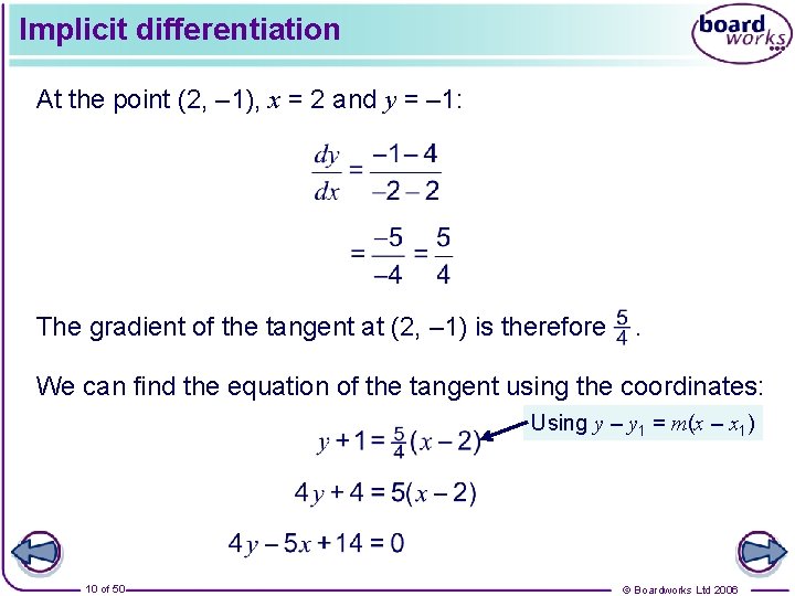 Implicit differentiation At the point (2, – 1), x = 2 and y =