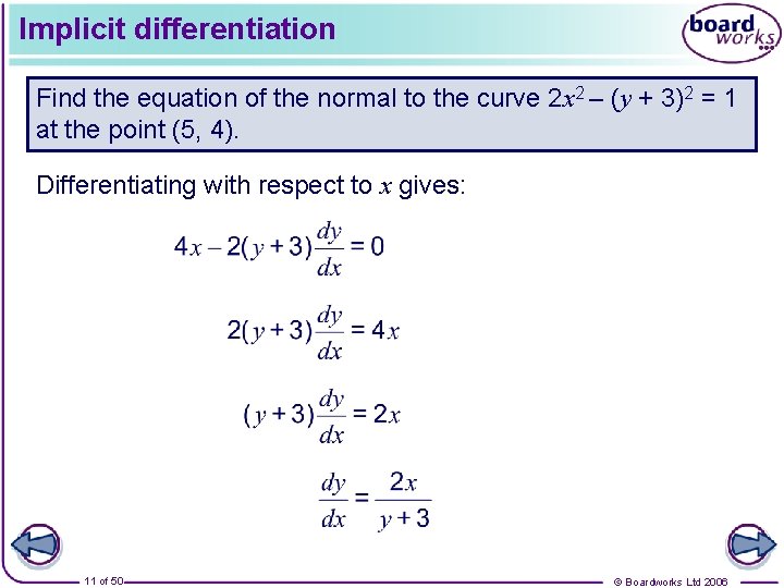 Implicit differentiation Find the equation of the normal to the curve 2 x 2