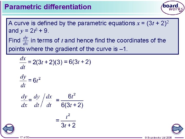 Parametric differentiation A curve is defined by the parametric equations x = (3 t