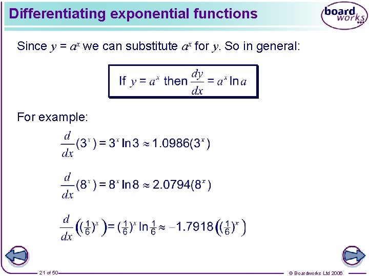 Differentiating exponential functions Since y = ax we can substitute ax for y. So