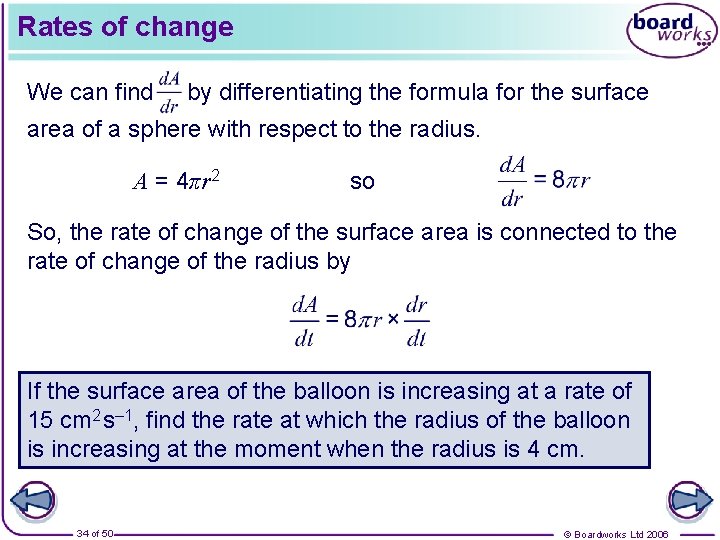 Rates of change We can find by differentiating the formula for the surface area