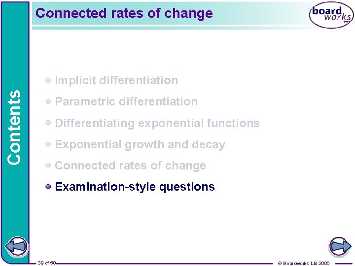 Connected rates of change Contents Implicit differentiation Parametric differentiation Differentiating exponential functions Exponential growth