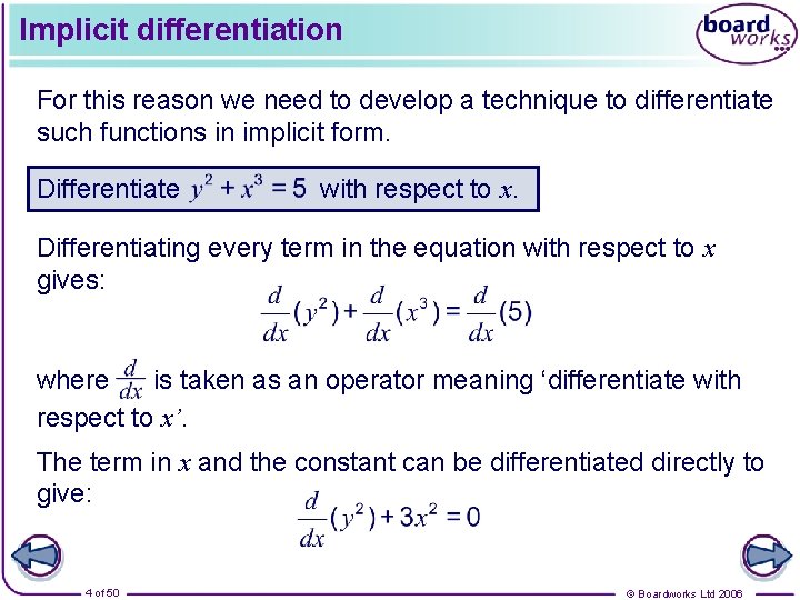 Implicit differentiation For this reason we need to develop a technique to differentiate such