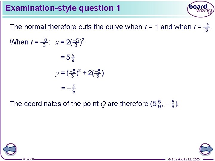 Examination-style question 1 The normal therefore cuts the curve when t = 1 and