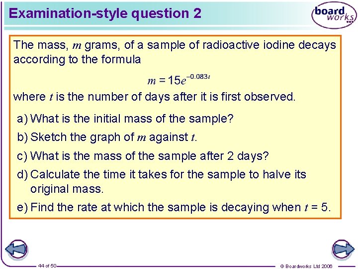 Examination-style question 2 The mass, m grams, of a sample of radioactive iodine decays