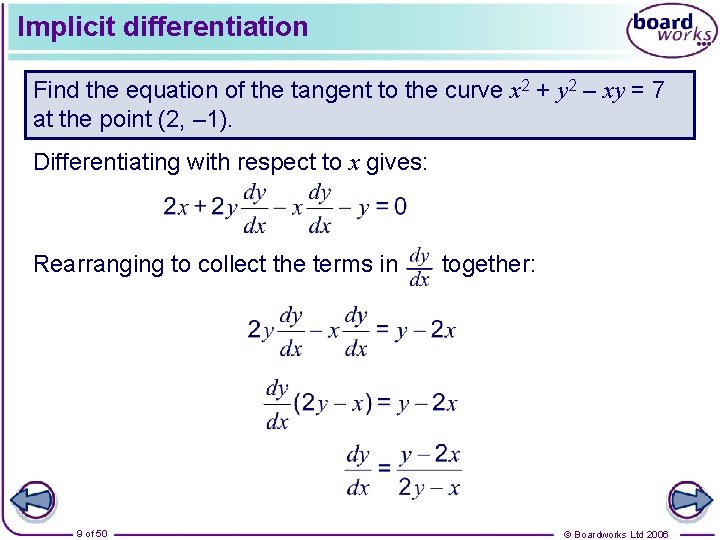 Implicit differentiation Find the equation of the tangent to the curve x 2 +