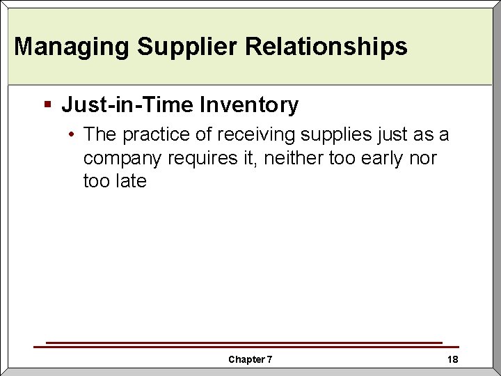 Managing Supplier Relationships § Just-in-Time Inventory • The practice of receiving supplies just as Managing Supplier Relationships § Just-in-Time Inventory • The practice of receiving supplies just as