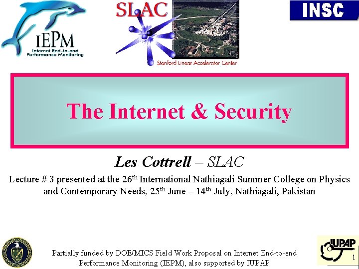 The Internet & Security Les Cottrell – SLAC Lecture # 3 presented at the