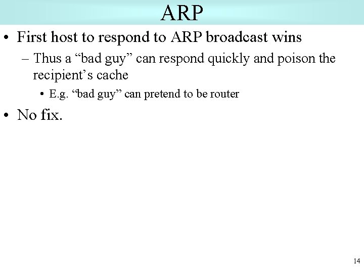 ARP • First host to respond to ARP broadcast wins – Thus a “bad