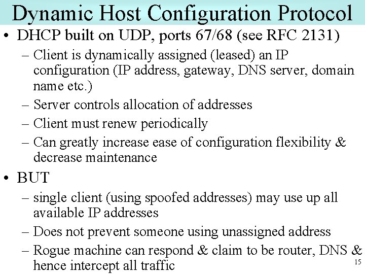 Dynamic Host Configuration Protocol • DHCP built on UDP, ports 67/68 (see RFC 2131)