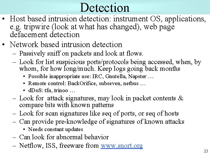 Detection • Host based intrusion detection: instrument OS, applications, e. g. tripwire (look at