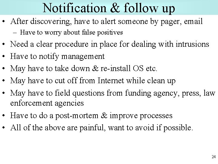 Notification & follow up • After discovering, have to alert someone by pager, email
