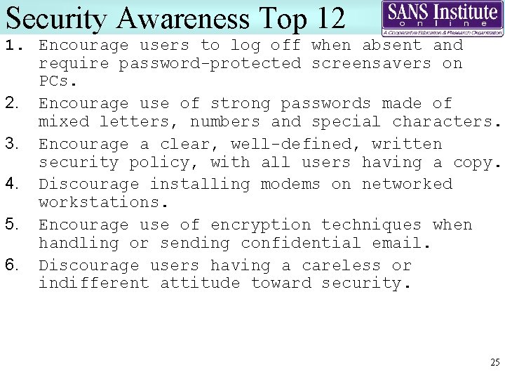 Security Awareness Top 12 1. Encourage users to log off when absent and require