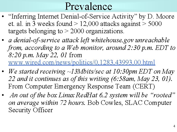 Prevalence • “Inferring Internet Denial-of-Service Activity” by D. Moore et. al. in 3 weeks
